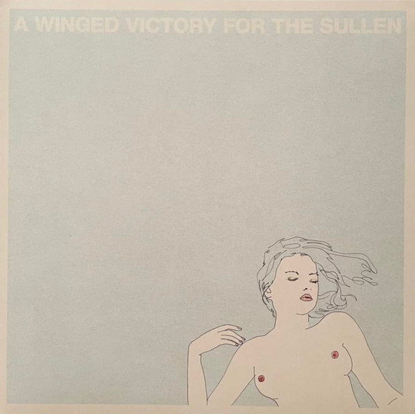 A Winged Victory for the Sullen - We Played Some Open Chords and Rejoiced, for the Earth Had Circled the Sun Yet Another Year