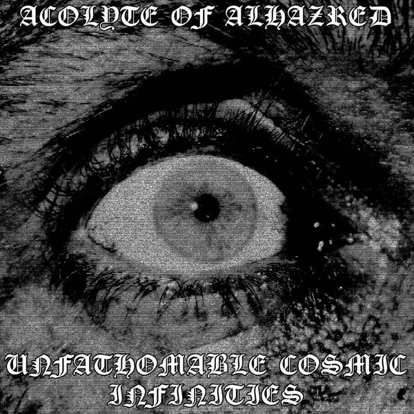 Acolyte of Alhazred - Unfathomable Cosmic Infinities
