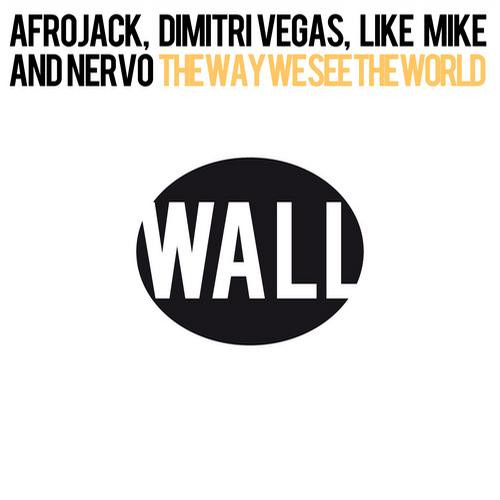 Afrojack, Dimitri Vegas, Like Mike & NERVO - The Way We See the World