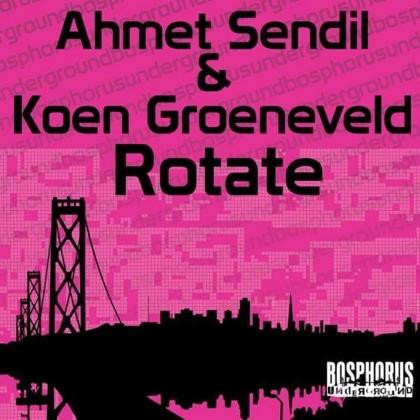 Ahmet Sendil & Koen Groeneveld - Rotate (Koen Groeneveld Mix)