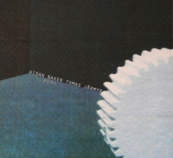 Aidan Baker & Tomas Järmyr - Werl III