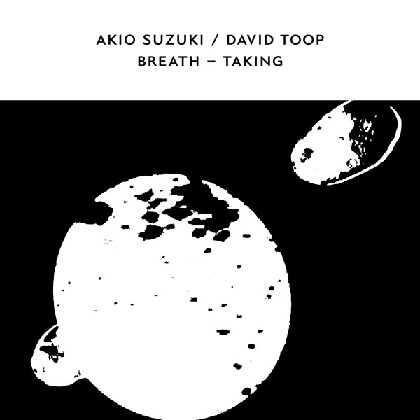 Akio Suzuki & David Toop - Breath Taking