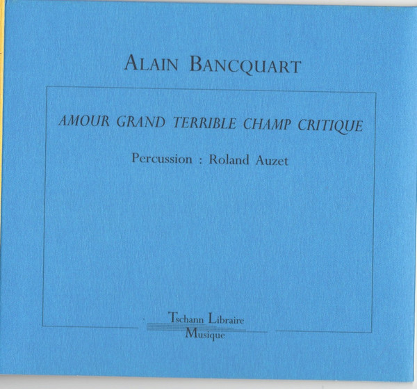 Alain Bancquart - "amour Grand Terrible Champ Critique": (2003-04) - Ii