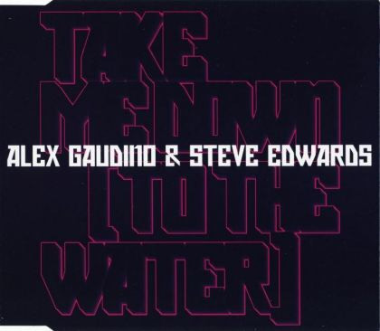 Alex Gaudino & Steve Edwards - Take Me Down (To The Water)
