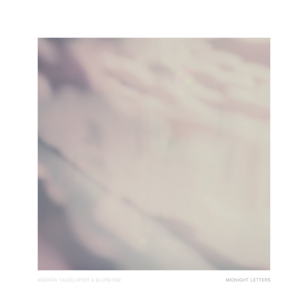 Andrew Tasselmyer & Blurstem - Midnight Letters