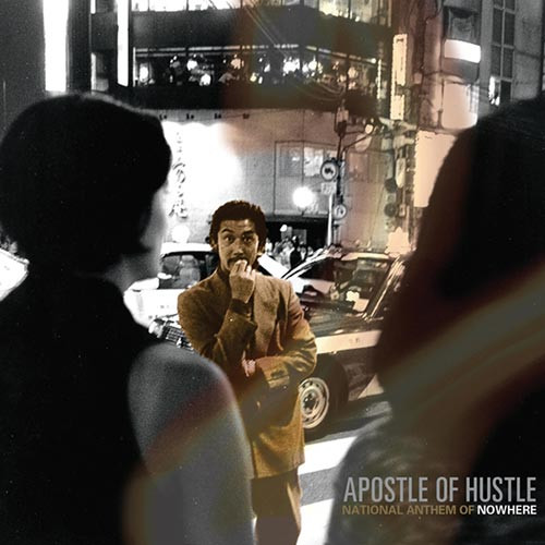 Apostle of Hustle - National Anthem of Nowhere
