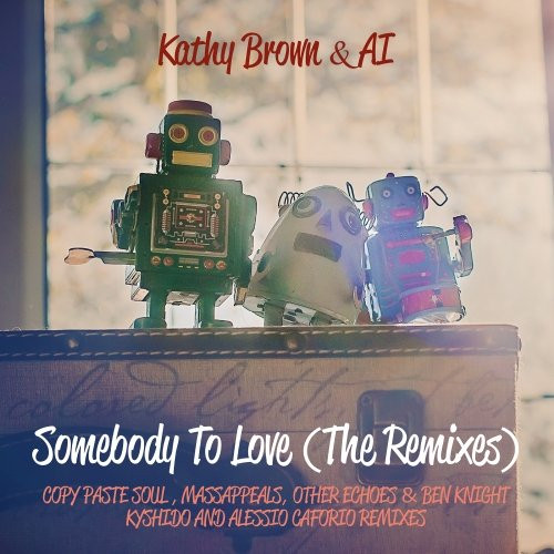 Artificial Intelligence & Kathy Brown - Somebody To Love