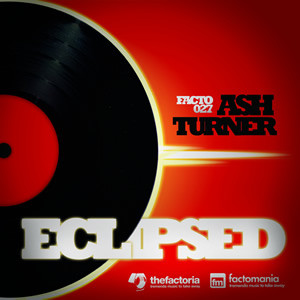 Ash Turner - Eclipsed (Wally Lopez Factomania Remix)