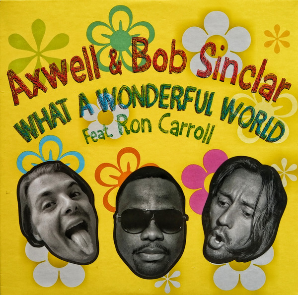 Axwell & Bob Sinclar - What A Wonderful World (feat. Ron Carroll)