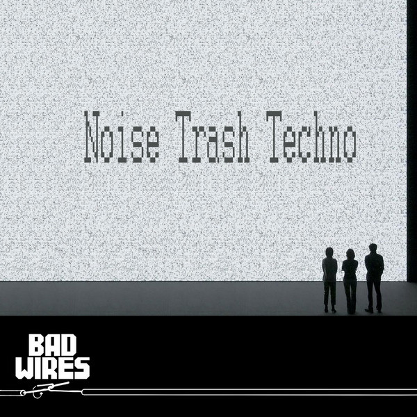 BAD WIRES - To say goodbye
