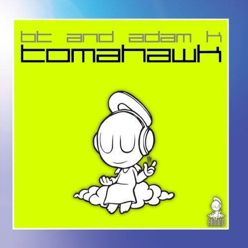 BT & Adam K - Tomahawk (Original Mix)