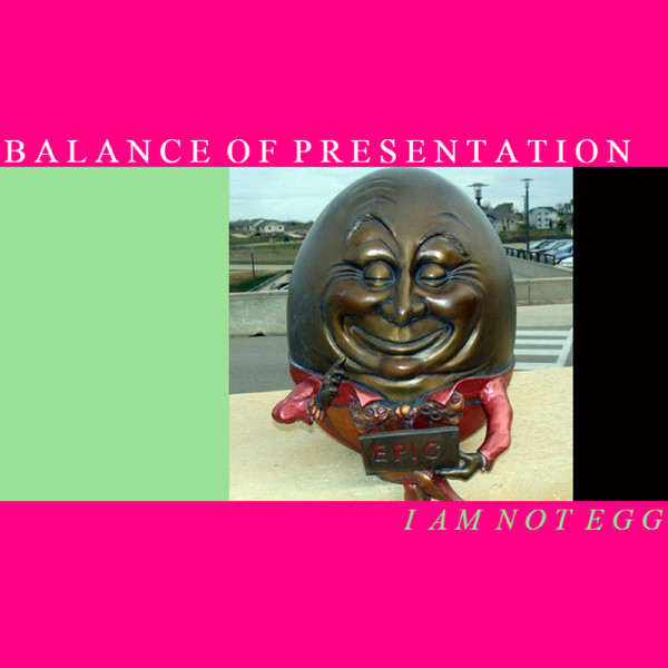 Balance Of Presentation - I Am Sitting In An Egg