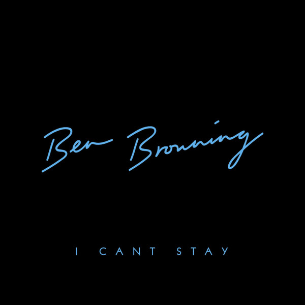 Ben Browning - I Can't Stay