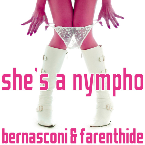 Bernasconi & Farenthide - She's A Nympho - Max Farenthide Short Mix