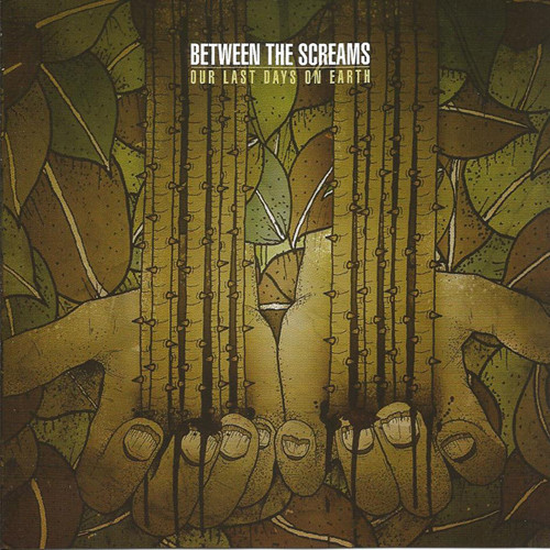 Between the Screams - Our Last Days On Earth