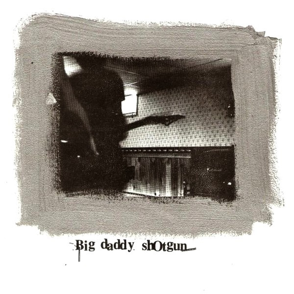 Big Daddy Shotgun - Burn bridges burn