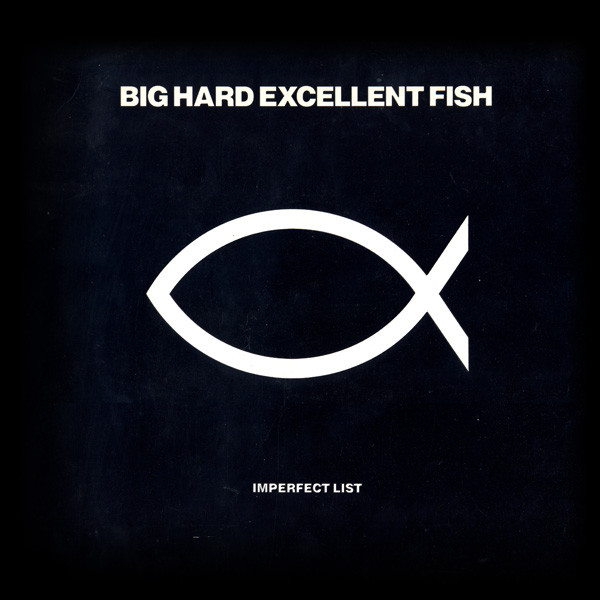 Big Hard Excellent Fish - Imperfect List - Pt. 1