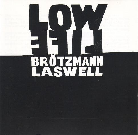 Bill Laswell/Peter Brotzmann - Low Life