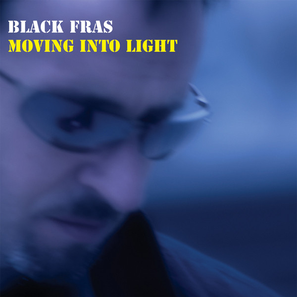 Black Fras - Moving Into Light