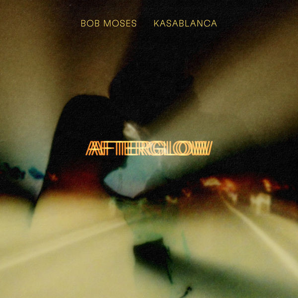 Bob Moses & Kasablanca - Afterglow [Kasblanca VIP Remix]