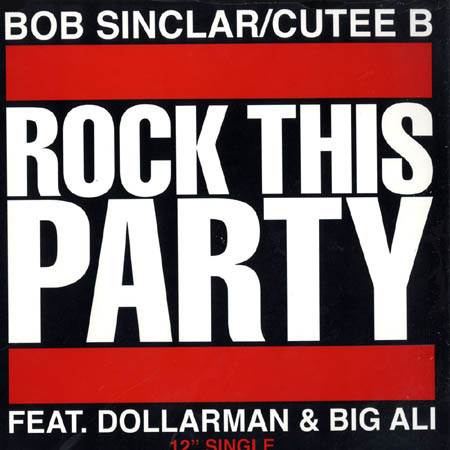 Bob Sinclar & Cutee B - Rock This Party