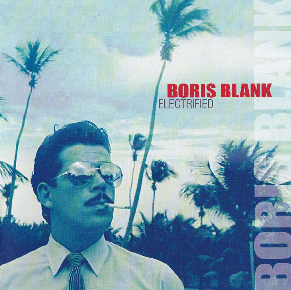 Boris Blank - Electrified