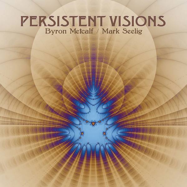 Byron Metcalf & Mark Seelig - Dance of the Heart Voyagers