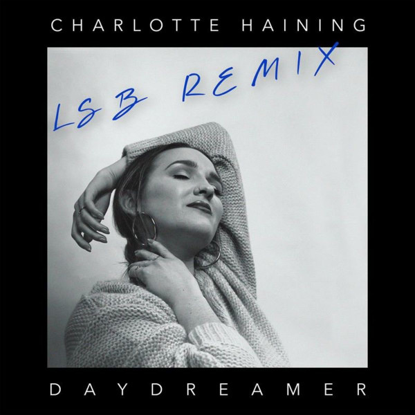 Charlotte Haining - Daydreamer - LSB Remix