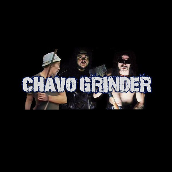 Chavo Grinder - Miedo en la vecindad
