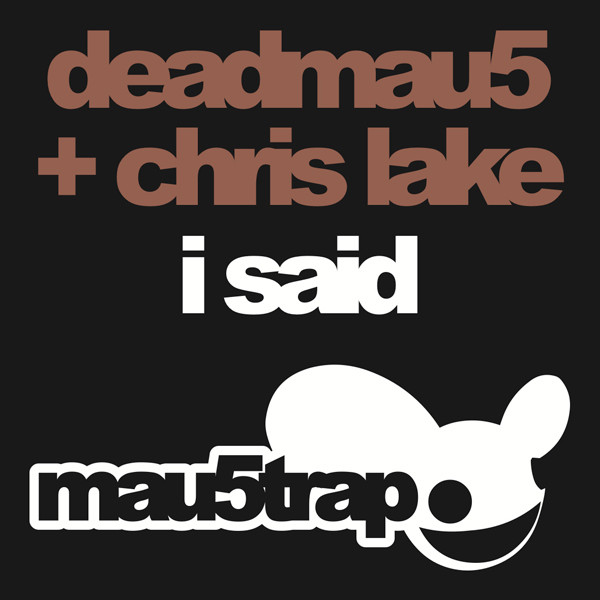 Chris Lake & Deadmau5 - I Said (Michael Woods Remix)