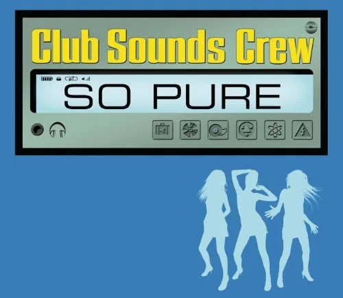 Club Sounds Crew - So Pure