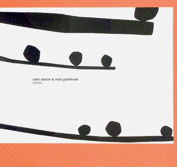 Colin Stetson & Mats Gustafsson - Stones That Can Only Be