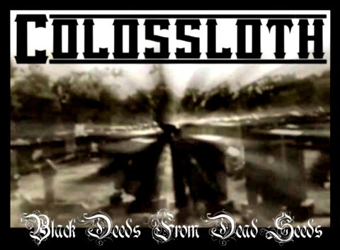 Colossloth - Black Deeds from Dead Seeds