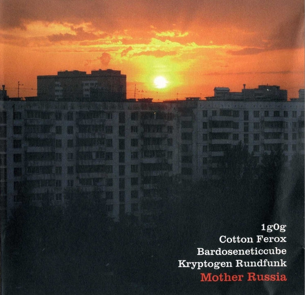 Cotton Ferox / Bardoseneticcube / Kryptogen Rundfunk / 1g0g - 2. Russia Mother
