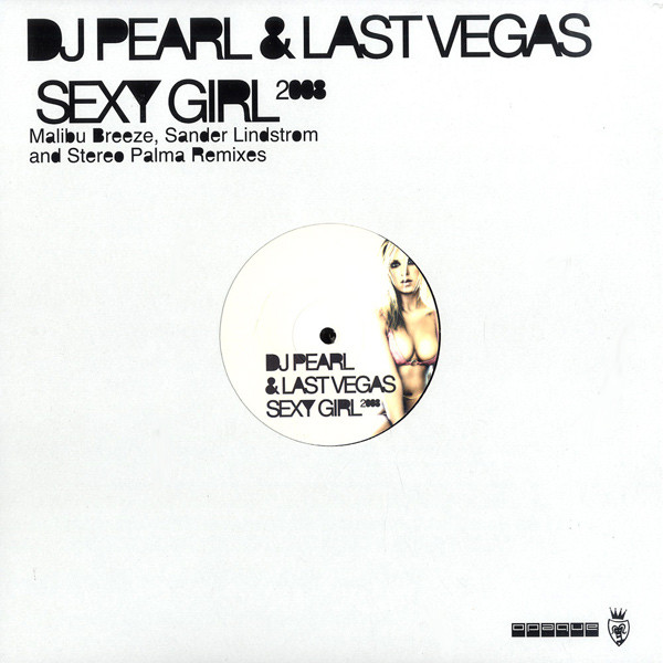 DJ Pearl & Last Vegas - Sexy Girl 2008 (Malibu Breeze Remix)