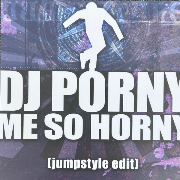 DJ Porny - Me So Horny - Jumpstyle Edit