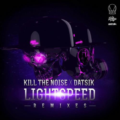 Datsik & Kill the Noise - Lightspeed - Original Mix