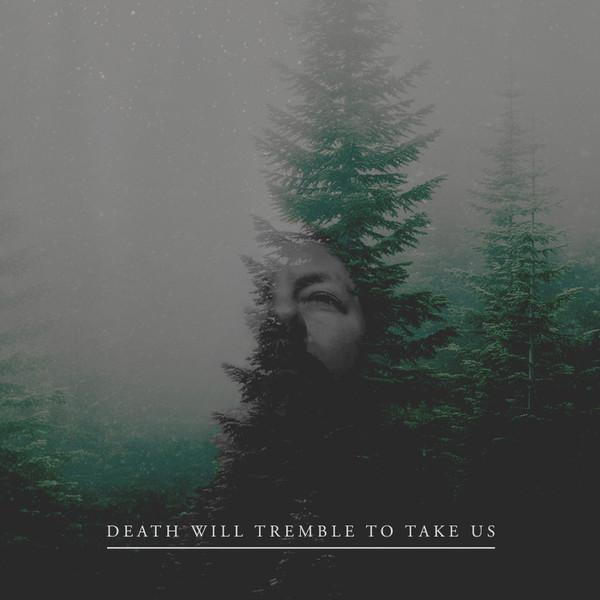 Death Will Tremble To Take Us - Into The Forest