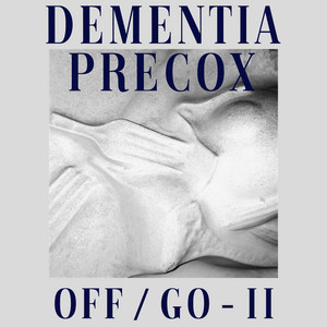 Dementia Precox - Incredibly Strange Creatures Who Stopped Living and Became Mixed up Zombies