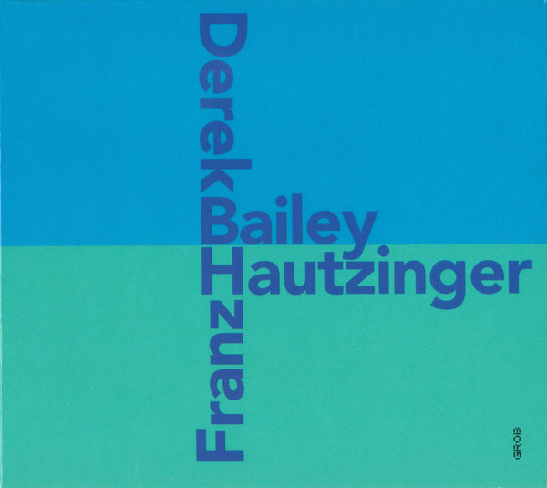 Derek Bailey & Franz Hautzinger - Tea
