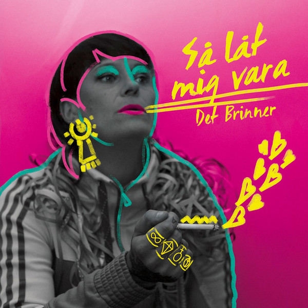 Det Brinner - Så låt mig vara