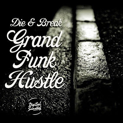 Die & Break - Grand Funk Hustle