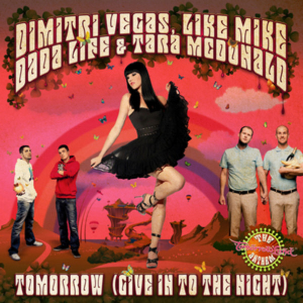 Dimitri Vegas, Like Mike, Dada Life & Tara McDonald - Tomorrow (Give Into The Night / The Tomorrowland Anthem) (Radio Mix)