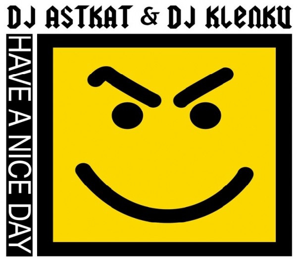 Dj Astkat & DJ Klenku - Have A Nice Day