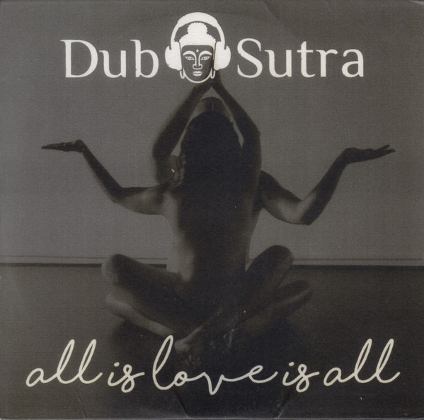 Dub Sutra - All Is Love Is All