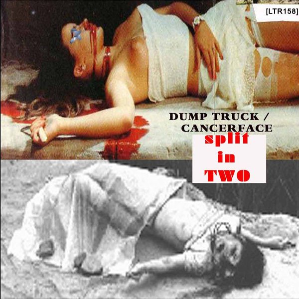 Dump Truck / Cancerface - Your Kid Was Mauled By Weasels