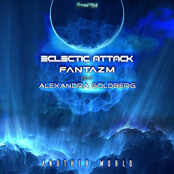 Eclectic Attack, Alexandra Goldberg, & Fantazm - Another World