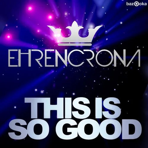 Ehrencrona - This Is So Good - Original Mix