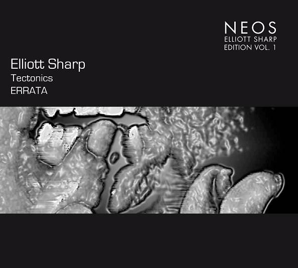 Elliott Sharp: Tectonics - Fzarp