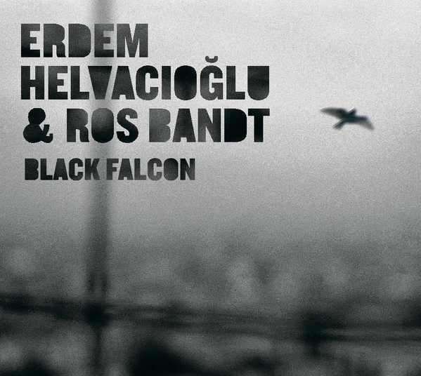 Erdem Helvacıoğlu & Ros Bandt - The Black Falcon
